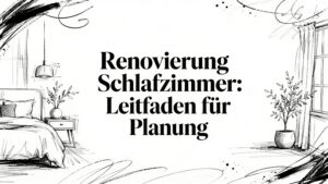 Renovierung Schlafzimmer: Leitfaden für Planung und